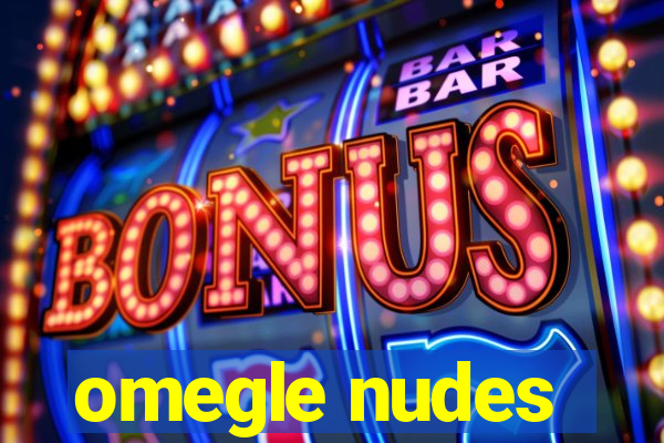 omegle nudes
